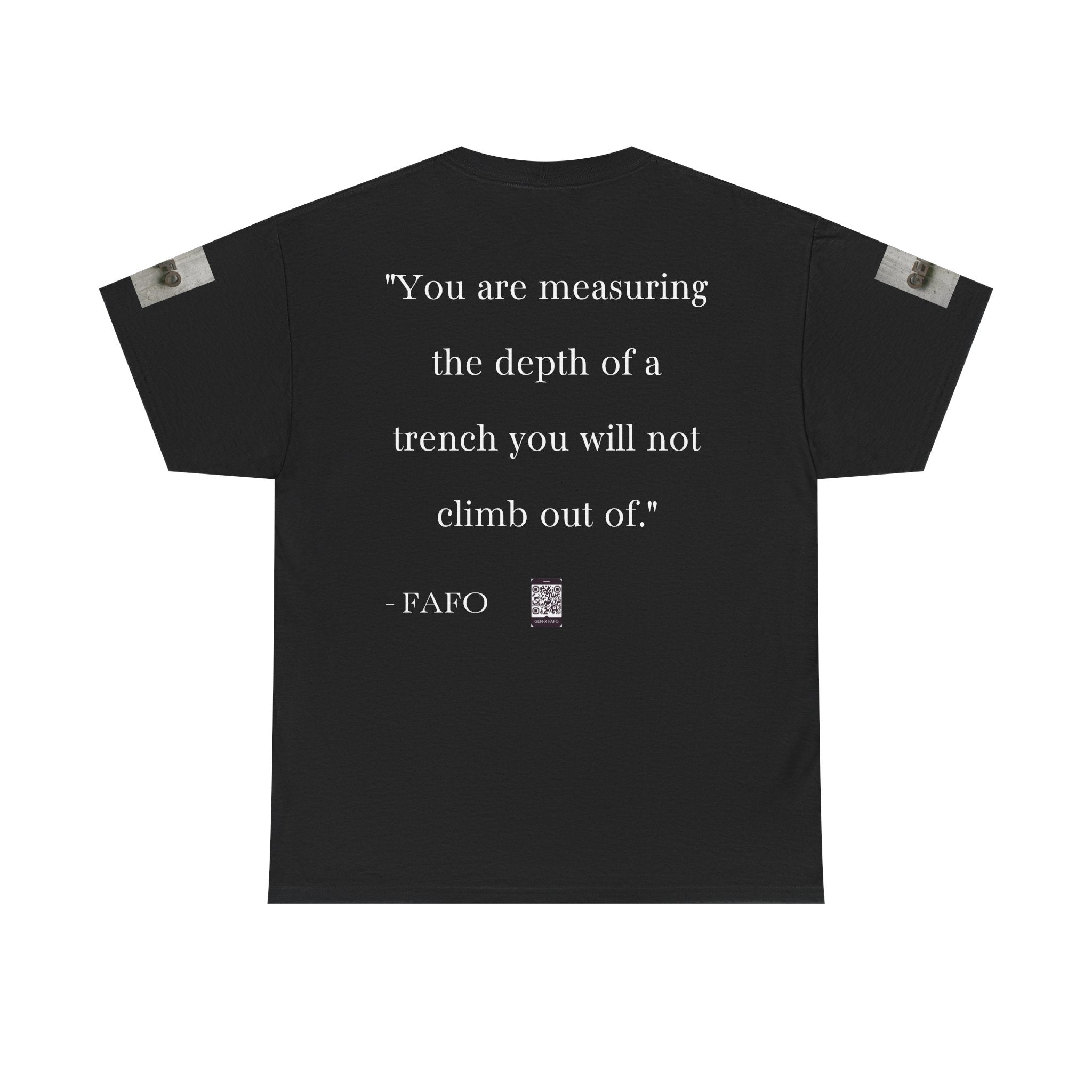 #GXF-026a "You are measuring the depth of a trench you will not climb out of."